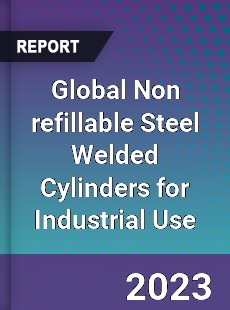 Global Non refillable Steel Welded Cylinders for Industrial Use Industry