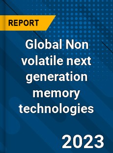 Global Non volatile next generation memory technologies Market