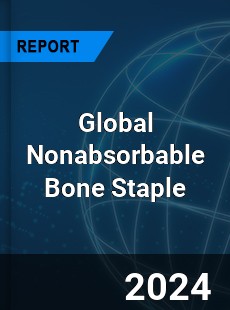 Global Nonabsorbable Bone Staple Industry