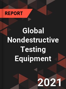 Global Nondestructive Testing Equipment Market