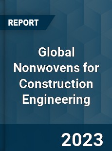 Global Nonwovens for Construction Engineering Industry