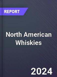 Global North American Whiskies Outlook