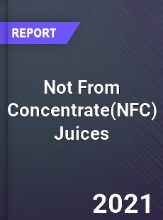 Global Not From Concentrate Juices Professional Survey Report