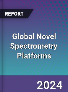 Global Novel Spectrometry Platforms Industry