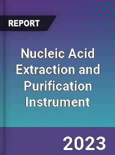 Global Nucleic Acid Extraction and Purification Instrument Market