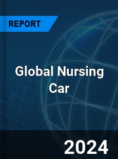 Global Nursing Car Industry