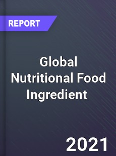 Global Nutritional Food Ingredient Market