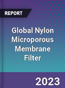 Global Nylon Microporous Membrane Filter Industry