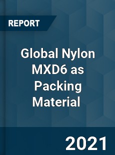 Global Nylon MXD6 as Packing Material Market