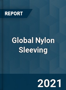 Global Nylon Sleeving Market