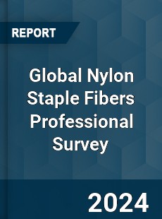 Global Nylon Staple Fibers Professional Survey Report