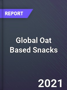 Global Oat Based Snacks Market