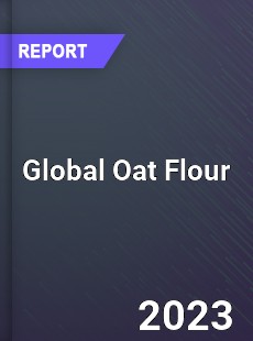 Global Oat Flour Industry