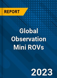 Global Observation Mini ROVs Market