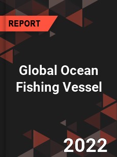 Global Ocean Fishing Vessel Market