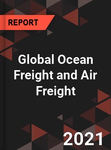 Global Ocean Freight and Air Freight Market