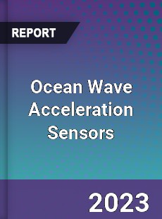 Global Ocean Wave Acceleration Sensors Market