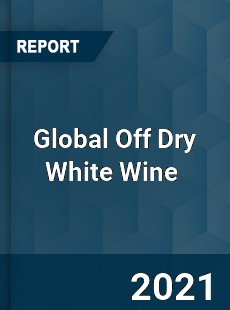 Global Off Dry White Wine Market