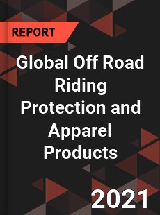 Global Off Road Riding Protection and Apparel Products Market