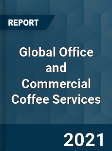 Global Office and Commercial Coffee Services Market