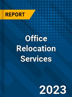 Global Office Relocation Services Market