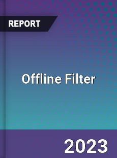 Global Offline Filter Market