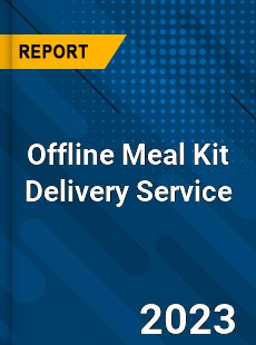 Global Offline Meal Kit Delivery Service Market