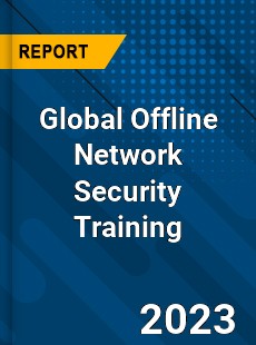 Global Offline Network Security Training Industry