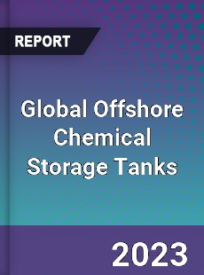 Global Offshore Chemical Storage Tanks Industry