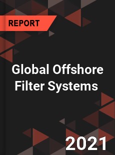 Global Offshore Filter Systems Market