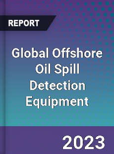 Global Offshore Oil Spill Detection Equipment Industry