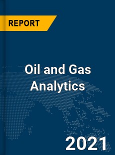 Global Oil and Gas Analytics Market