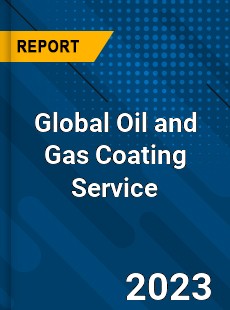 Global Oil and Gas Coating Service Industry