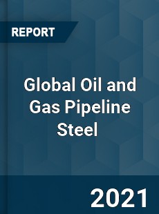 Global Oil and Gas Pipeline Steel Market