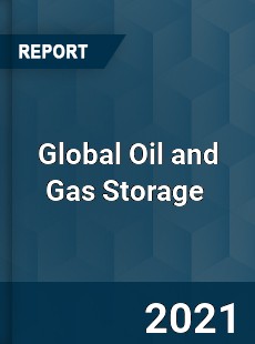 Global Oil and Gas Storage Market