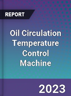 Global Oil Circulation Temperature Control Machine Market