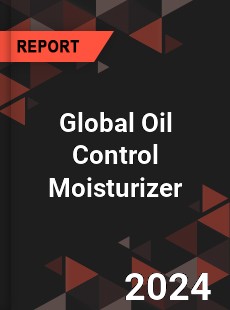 Global Oil Control Moisturizer Industry