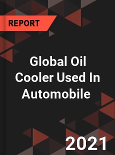 Global Oil Cooler Used In Automobile Market