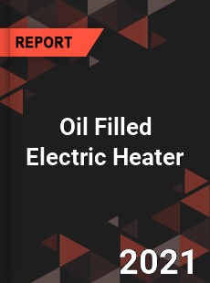 Global Oil Filled Electric Heater Professional Survey Report