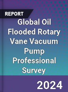 Global Oil Flooded Rotary Vane Vacuum Pump Professional Survey Report