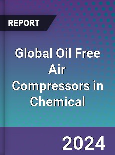 Global Oil Free Air Compressors in Chemical Market