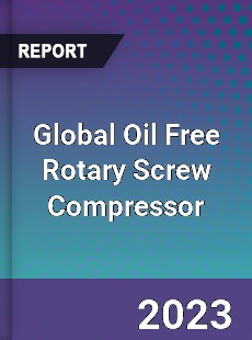 Global Oil Free Rotary Screw Compressor Industry