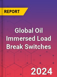 Global Oil Immersed Load Break Switches Industry