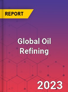 Global Oil Refining Market