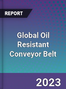 Global Oil Resistant Conveyor Belt Market