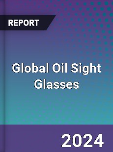 Global Oil Sight Glasses Industry