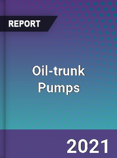 Global Oil trunk Pumps Professional Survey Report