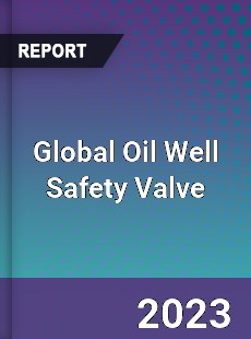 Global Oil Well Safety Valve Industry