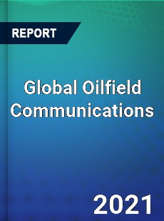 Global Oilfield Communications Market