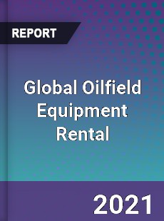 Global Oilfield Equipment Rental Market